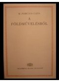Porcius Cato, M - A fölművelésről / De agri cultura
