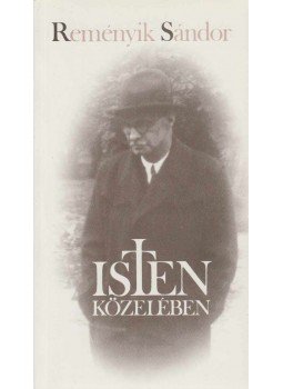 Reményik Sándor - Isten közelében Reményik Sándor - Isten közelében, Budapest 1991 antikvár könyv