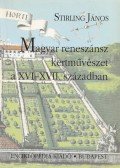 Stirling János - Magyar reneszánsz kertművészet a XVI-XVII. században