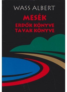 Wass Albert - Mesék - Erdők könyve / tavak könyve Wass Albert - Mesék - Erdők könyve / tavak könyve, Marosvásárhely 2005 antikvár könyv