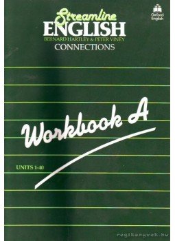 Hartley, Bernard, Viney, Peter - Streamline english Connections Workbook A Hartley, Bernard, Viney, Peter - Streamline english Connections Workbook A, Budapest 0 antikvár könyv
