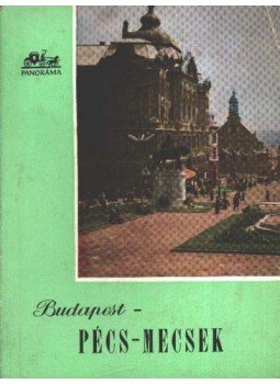 Huba László - Budapest-Pécs-Mecsek Huba László - Budapest-Pécs-Mecsek, Budapest 0 antikvár könyv
