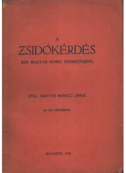 Martosi Mórocz János - A zsidókérdés egy magyar nemes szemszögéből (dedikált) Martosi Mórocz János - A zsidókérdés egy magyar nemes szemszögéből (dedikált), Budapest 1937 antikvár könyv