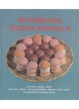Csizmadia László - Sütemények, tészták könyve III. Csizmadia László - Sütemények, tészták könyve III., Budapest 1991 antikvár könyv
