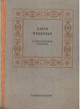 Németh János - Latin nyelvtan Németh János - Latin nyelvtan, Budapest 1969 antikvár könyv