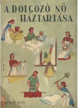 Keresztesné Pataki Mária - A dolgozó nő háztartása Keresztesné Pataki Mária - A dolgozó nő háztartása, 1950 antikvár könyv