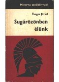 Öveges József - Sugárözönben élünk