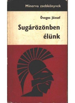 Öveges József - Sugárözönben élünk Öveges József - Sugárözönben élünk, Budapest 1968 antikvár könyv