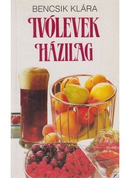 Bencsik Klára - Ivólevek házilag Bencsik Klára - Ivólevek házilag, Budapest 1991 antikvár könyv