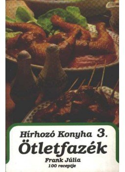 Frank Júlia - Hírhozó konyha 3. - Ötletfazék