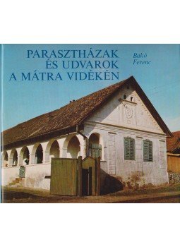 Bakó Ferenc - Parasztházak és udvarok a Mátra vidékén Bakó Ferenc - Parasztházak és udvarok a Mátra vidékén, Budapest 1978 antikvár könyv