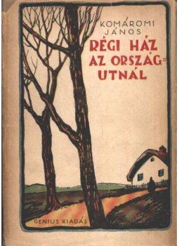 Komáromi János - Régi ház az országútnál Komáromi János - Régi ház az országútnál, Budapest 0 antikvár könyv