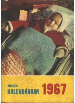 - Kincses kalendárium 1967 - Kincses kalendárium 1967, Budapest 1967 antikvár könyv