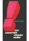 Sulyok Katalin - Úgy szeretnék férjhez menni!