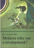 Turcsányi Gábor, dr. - Mekkora lelke van a növényeknek?