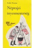 Erdei Ferenc - Néprajzi ínyesmesterség