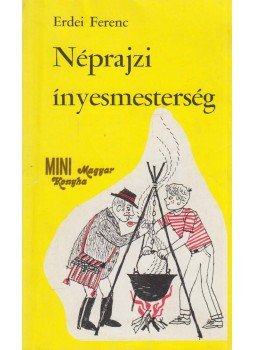 Erdei Ferenc - Néprajzi ínyesmesterség Erdei Ferenc - Néprajzi ínyesmesterség, Budapest 1981 antikvár könyv
