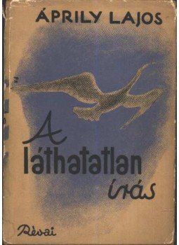 Áprily Lajos - A láthatatlan írás Áprily Lajos - A láthatatlan írás, Budapest 1939 antikvár könyv