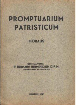 P. Hermann Hermenegild - Promptuarium patristicum Moralis P. Hermann Hermenegild - Promptuarium patristicum Moralis, Budapest 1937 antikvár könyv