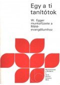 Egger, Wilhelm - Egy a ti tanítótok