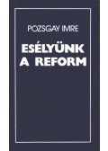 Pozsgay Imre - Esélyünk a reform