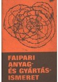 Lele Dezső,Dr. Földesi János,Dr. Neuwirth Edit - Faipari anyag- és gyártásismeret