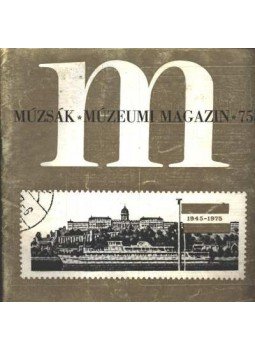  - Múzsák Múzeumi Magazin 1975. évf. (hiányos)