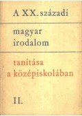 Lengyel Dénes - A XX. századi magyar irodalom tanítása a középiskolában II.