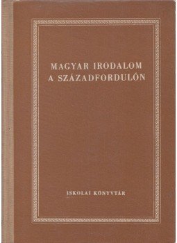Komlós Aladár - Magyar irodalom a századfordulón Komlós Aladár - Magyar irodalom a századfordulón, Budapest 1962 antikvár könyv