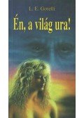 Gorelli, L. E. - Én, a világ ura
