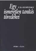 OUSPENSKY, P.D. - Egy ismeretlen tanítás töredékei
