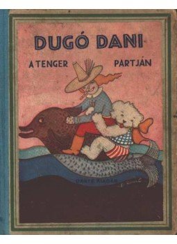 Z. Tábori Piroska - Dugó Dani a tenger partján Z. Tábori Piroska - Dugó Dani a tenger partján, Budapest 1934 antikvár könyv