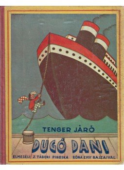 Z. Tábori Piroska - Tengerjáró Dugó Dani Z. Tábori Piroska - Tengerjáró Dugó Dani, Budapest 1939 antikvár könyv