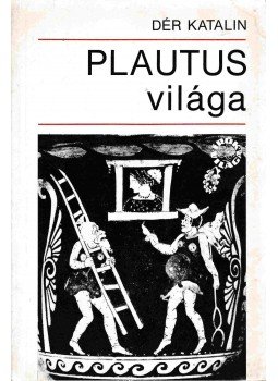 Dér Katalin - Plautus világa Dér Katalin - Plautus világa, Budapest 1989 antikvár könyv