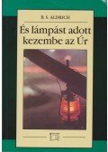 Aldrich, B. S. - És lámpást adott kezembe az Úr