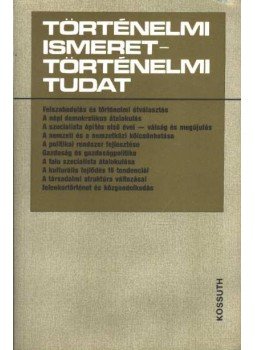 Balogh Sándor - Történelmi ismeret - történelmi tudat Balogh Sándor - Történelmi ismeret - történelmi tudat, 1984 antikvár könyv