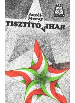 Aczél Tamás, Méray Tibor - Tisztító vihar Aczél Tamás, Méray Tibor - Tisztító vihar, Szeged 1989 antikvár könyv