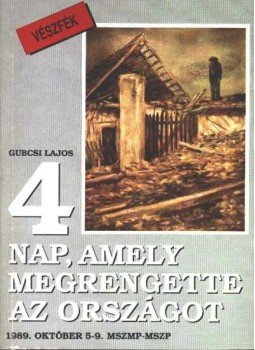 Gubcsi Lajos - 4 nap, amely megrengette az országot Gubcsi Lajos - 4 nap, amely megrengette az országot, 1989 antikvár könyv