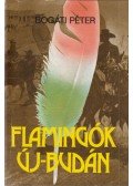 Bogáti Péter - Flamingók Új-Budán