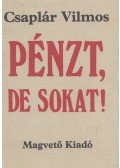 Csaplár Vilmos - Pénzt, de sokat!