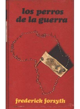 Frederick Forsyth - Los Perros de La Guerra Frederick Forsyth - Los Perros de La Guerra, Barcelona 1976 antikvár könyv