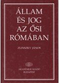 Zlinszky János - Állam és jog az ősi Rómában