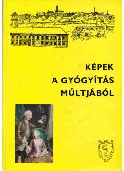 Buzinkay Géza, Kapronczay Károly - Képek a gyógyítás múltjából Buzinkay Géza, Kapronczay Károly - Képek a gyógyítás múltjából, Budapest 1972 antikvár könyv