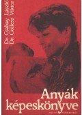Dr. Csabay László,Dr. Göllesz Viktor - Anyák képeskönyve