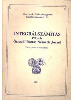 Németh József - Integrálszámítás Németh József - Integrálszámítás, Szeged 1991 antikvár könyv