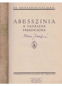 Dr. Mészáros Kálmán - Abesszinia a vadászok paradicsoma Dr. Mészáros Kálmán - Abesszinia a vadászok paradicsoma, Budapest 0 antikvár könyv