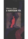 Márton Klára - A kerítésen túl