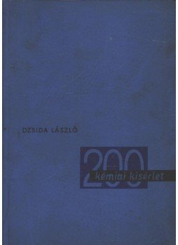 Dzsida László - 200 kémiai kísérlet Dzsida László - 200 kémiai kísérlet, Budapest 1964 antikvár könyv