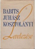 Kosztolányi Dezső,Babits Mihály,Juhász Gyula - Babits-Juhász-Kosztolányi levelezése
