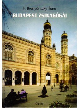 P. Brestyánszky Ilona - Budapest zsinagógái P. Brestyánszky Ilona - Budapest zsinagógái, Budapest 1999 antikvár könyv
